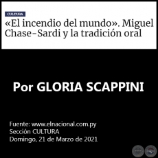 EL INCENDIO DEL MUNDO. MIGUEL CHASE-SARDI Y LA TRADICIN ORAL - Por GLORIA SCAPPINI - Domingo, 21 de Marzo de 2021